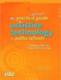 The Practical (and Fun) Guide to Assistive Technology in Public Schools: Building or Improving Your Districtt