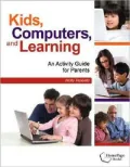 Kids, Computers, and Learning: An Activity Guide for Parents