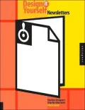 Design It Yourself Newsletters : The Non-Designers Step by Step Guide
