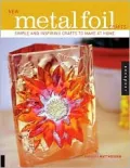 New Metal Foil Crafts: Simple and Inspiring Crafts to Make at Home