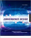 Convergence Design: Creating the User Experience for Interactive Television, Wireless and Broadband