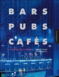 Bars, Pubs and Cafes: Hot Designs for Cool Spaces