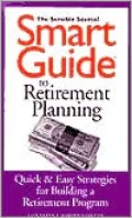Smart Guide to Retirement Planning: Quick & Easy Strategies for Building a Retirement Program