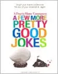 A Few More Pretty Good Jokes: A Prairie Home Companion