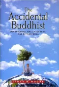 The Accidental Buddhist: Mindfulness, Enlightenment, and Sitting Still