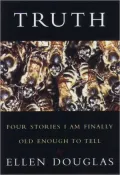 Truth: Four Stories I Am Finally Old Enough to Tell