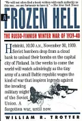 A Frozen Hell : The Russo-Finnish Winter War Of 1939-1940