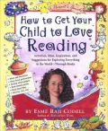 How to Get Your Child to Love Reading: For Ravenous and Reluctant Readers Alike