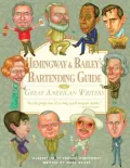 Hemingway & Bailey's Bartending Guide to Great American Writers
