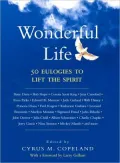 A Wonderful Life: 50 Eulogies to Lift the Spirit