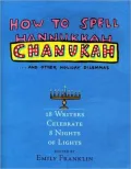 How to Spell Chanukah: 18 Writers on 8 Nights of Lights