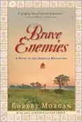 Brave Enemies: A Novel of the American Revolution