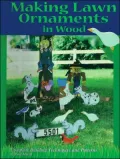 Making Lawn Ornaments in Wood: Complete Building Techniques and Patterns