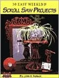 50 Easy Weekend Scroll Saw Projects: Easy to Follow Patterns