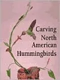 Carving North American Hummingbirds & Their Habitat
