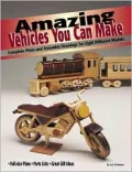 Amazing Vehicles You Can Make : Complete Plans and Assembly Drawings for Eight Different Models