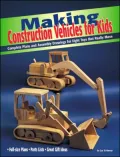 Making Construction Vehicles for Kids : Eight Easy-to-Make Construction Toys