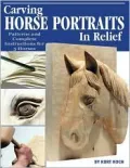 Carving Horse Portraits in Relief: Patterns and Complete Instructions for 5 Horses