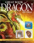 Great Book of Dragon Patterns : The Ultimate Design Sourcebook for Artists and Craftspeople