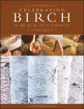 Celebrating Birch: The Lore and Craft of an Ancient Tree