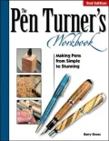 Pen Turner's Workbook: Making Pens from Simple to Stunning