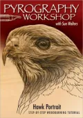 Pyrography Workshop with Sue Walters: Hawk Portrait: Step-by-Step Woodburning Tutorial and Beginner's Guide Containing 60 Texturing Styles and Complete Pattern Set