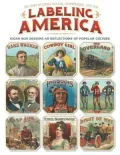 Labeling America:Cigar Box Designs as Reflections of Popular Culture: The Story of George Schlegel Lithographers, 1879-1965