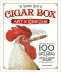 The Smokin' Book of Cigar Box Art and Designs: More than 100 of the Best Labels from The John & Carolyn Grossman Collection