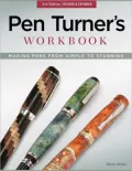 Pen Turner's Workbook, 3rd Edition, Revised & Expanded: Making Pens from Simple to Stunning