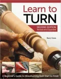 Learn to Turn, 2nd Edition, Revised and Expanded: A Beginner's Guide to Woodturning from Start to Finish
