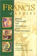 Francis of Assisi: History, Hagiogrphay and Hermeneutics in the Early Documents