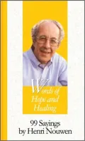 Words of Hope and Healing: 99 Sayings by Henri Nouwen