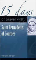 Book cover of 15 Days of Prayer with Saint Bernadette of Lourdes