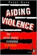 Aiding Violence: The Development Enterprise in Rwanda