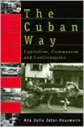 The Cuban Way: Capitalism, Communism and Confrontation
