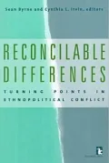 Reconcilable Differences: Turning Points in Ethnopolitical Conflict