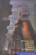 The Lab, the Temple, and the Market: Reflections at the Intersection of Science, Religion and Development