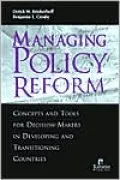Managing Policy Reform: Concepts and Tools for Decision-Makersin Developing and Transitioning Countries