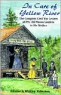 In Care of Yellow River the Complete Civil War Letters of Private Eli Pinson Landers to His Mother