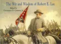 Wit and Wisdom of Robert E. Lee