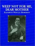 Weep Not for Me, Dear Mother