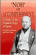 'Noh' or Accomplishment: A Study of the Classical Stage of Japan