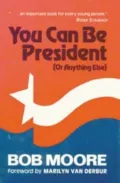 You Can Be President (Or Anything Else)
