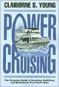 Power Cruising; The Complete Guide to Selecting, Outfitting, and Maintaining Your Power Boat