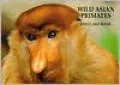 Wild Asian Primates Post Card Book: Spirit of a Continent