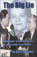 Big Lie: Hale Boggs, Leander Perez and Lucille May Grace in 1951