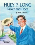 Huey P. Long: Talker and Doer