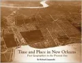 Time and Place in New Orleans: Past Geographies in the Present Day