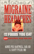 Migraine Headaches and the Foods You Eat : 200 Recipes for Relief