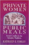 Private Women, Public Meals : Social Conflict in the Synoptic Tradition